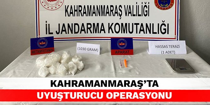 Kahramanmaraş’ta uyuşturucu operasyonu