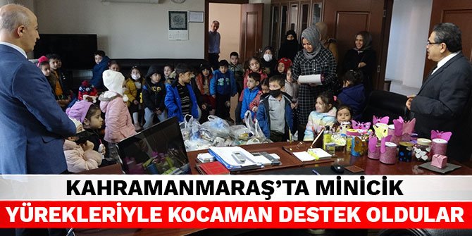 Kahramanmaraş'ta minicik yürekleriyle kocaman destek oldular