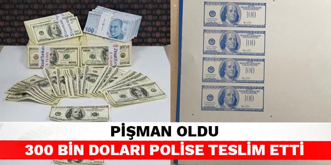 Pişman oldu 300 bin doları polise teslim etti