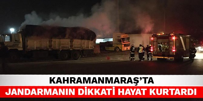 Kahramanmaraş’ta jandarmanın dikkati hayat kurtardı
