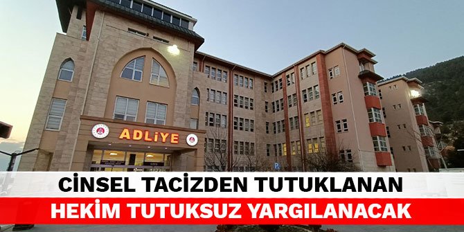 Kahramanmaraş’ta cinsel tacizden tutuklanan hekim tutuksuz yargılanacak
