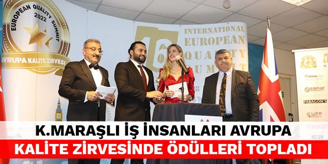 Kahramanmaraşlı iş insanları Avrupa kalite zirvesinde ödülleri topladı