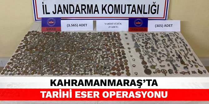 Kahramanmaraş’ta tarihi eser operasyonu
