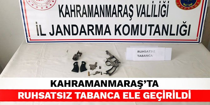 Kahramanmaraş’ta ruhsatsız tabanca ele geçirildi