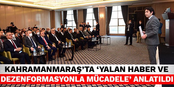 Kahramanmaraş’ta ‘Yalan haber ve dezenformasyonla mücadele’ anlatıldı