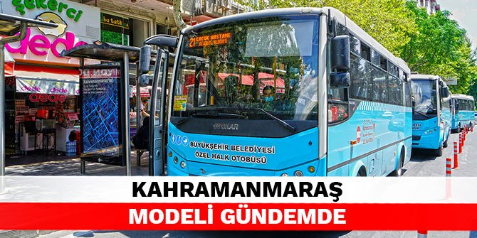 Kahramanmaraş modeli gündemde