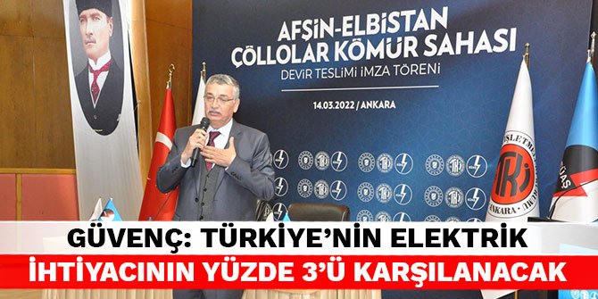 Güvenç: Türkiye’nin elektrik ihtiyacının yüzde 3’ü karşılanacak