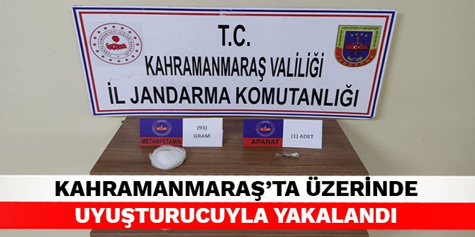 Kahramanmaraş’ta üzerinde uyuşturucuyla yakalandı