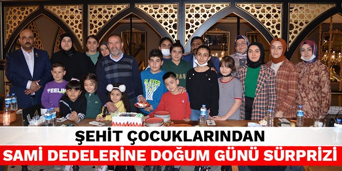 Şehit çocuklarından Sami Dedelerine doğum günü sürprizi