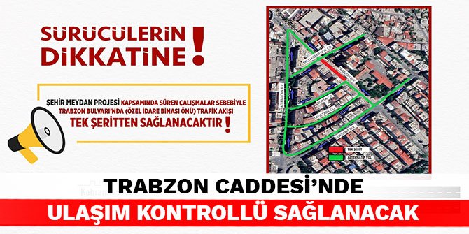 Sürücülerin dikkatine! Trabzon Caddesi’nde ulaşım kontrollü sağlanacak