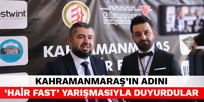 Kahramanmaraş’ın adını ‘Hair Fast’ yarışmasıyla duyurdular