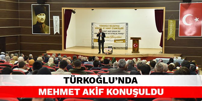 Türkoğlu'nda Mehmet Akif konuşuldu