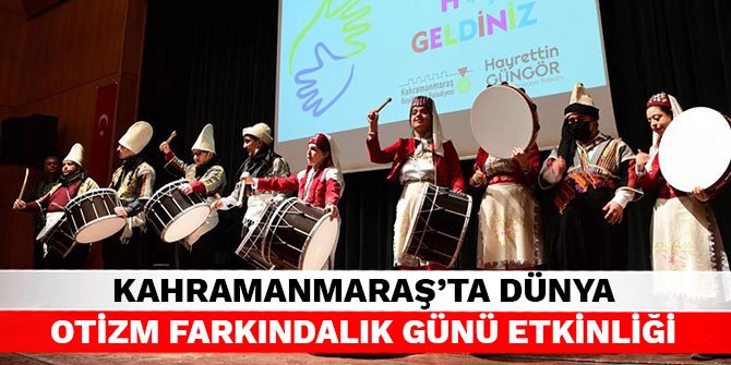 Kahramanmaraş’ta Dünya Otizm Farkındalık Günü etkinliği