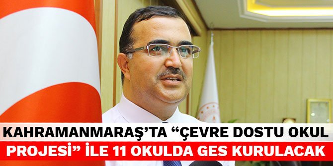 Kahramanmaraş'ta “Çevre Dostu Okul Projesi” ile 11 okulda ges kurulacak