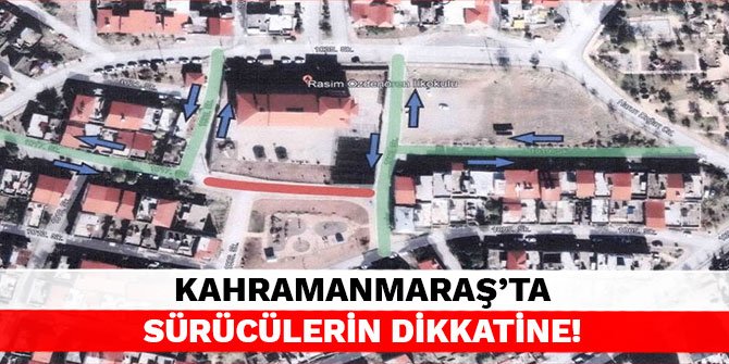 Kahramanmaraş'ta sürücülerin dikkatine!