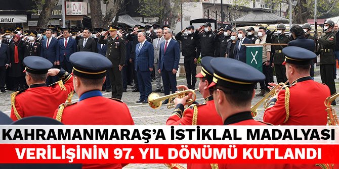 Kahramanmaraş'a İstiklal Madalyası verilişinin 97. yıl dönümü kutlandı