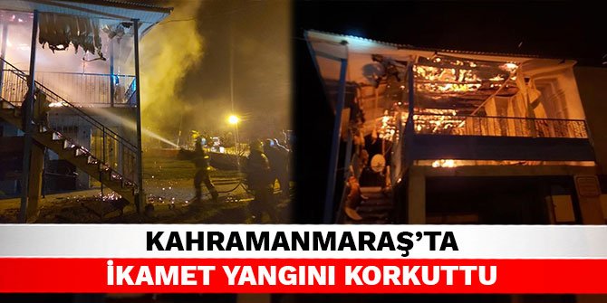 Kahramanmaraş’ta ikamet yangını korkuttu