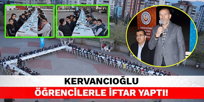 Kervancıoğlu öğrencilerle iftar yaptı!