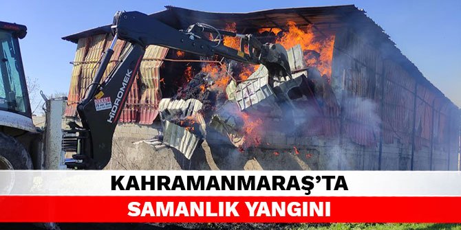 Kahramanmaraş’ta samanlık yangını