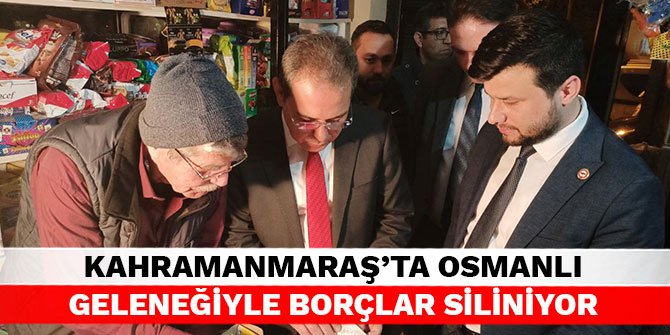 Kahramanmaraş’ta Osmanlı geleneğiyle borçlar siliniyor