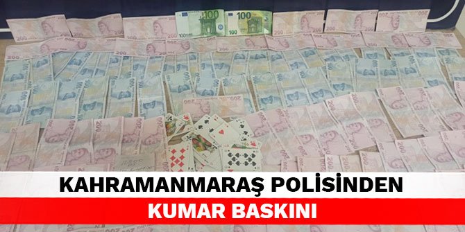 Kahramanmaraş polisinden kumar baskını