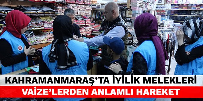 Kahramanmaraş'ta İyilik Melekleri Vaize’lerden anlamlı hareket