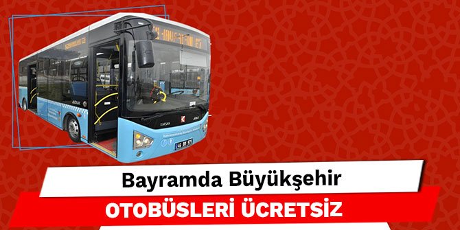Bayramda Büyükşehir otobüsleri ücretsiz