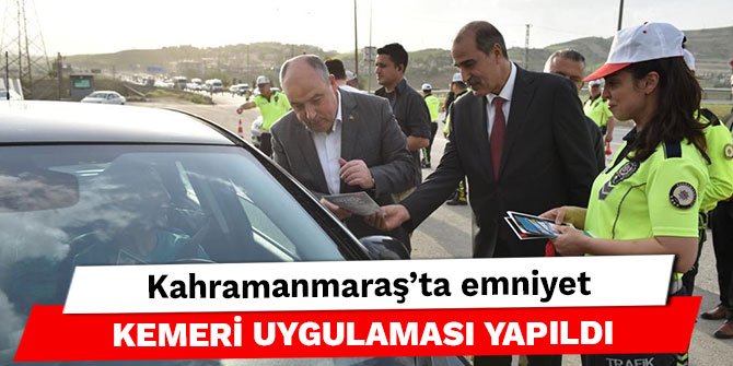 Kahramanmaraş'ta emniyet kemeri uygulaması yapıldı