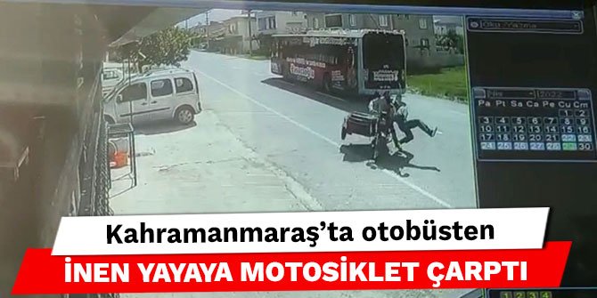 Kahramanmaraş'ta otobüsten inen yayaya motosiklet çarptı