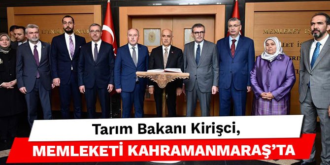 Tarım Bakanı Kirişci, memleketi Kahramanmaraş’ta