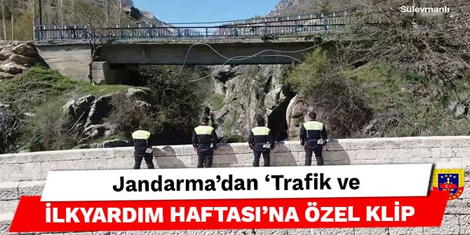 Jandarma’dan ‘Trafik ve İlkyardım Haftası’na özel klip