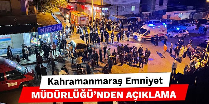 Kahramanmaraş Emniyet Müdürlüğü’nden açıklama