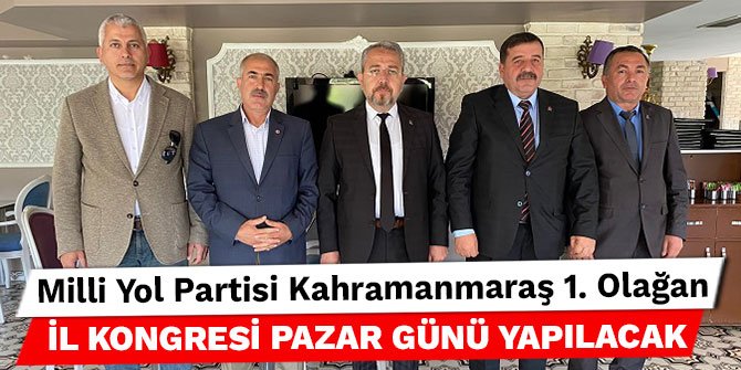 Milli Yol Partisi Kahramanmaraş 1. Olağan İl Kongresi Pazar günü yapılacak
