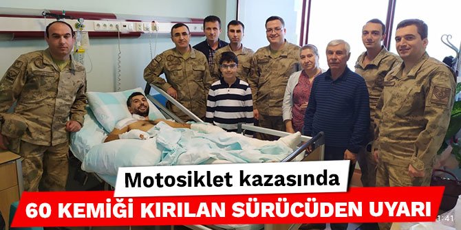 Motosiklet kazasında 60 kemiği kırılan sürücüden uyarı