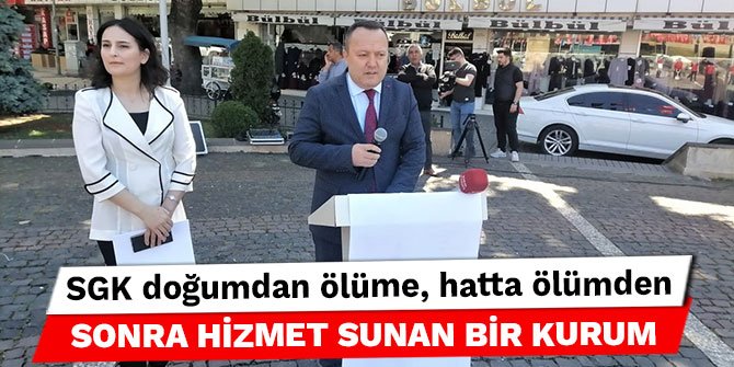 SGK İl Müdürü Akbalaban: SGK doğumdan ölüme, hatta ölümden sonra hizmet sunan bir kurum