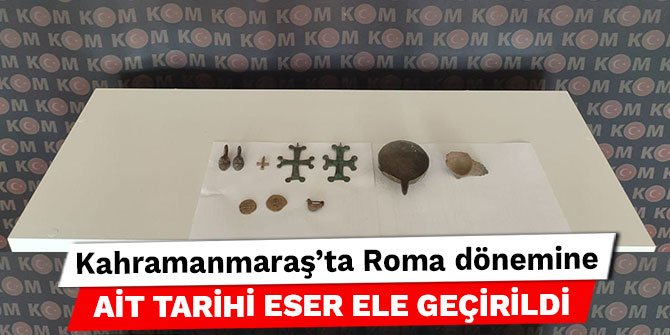 Kahramanmaraş’ta Roma dönemine ait tarihi eser ele geçirildi