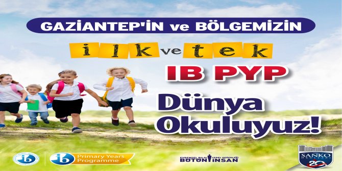 SANKO Okulları, Gaziantep ve bölgenin ilk ve tek IB PYP Dünya Okulu oldu