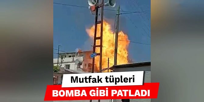 Mutfak tüpleri bomba gibi patladı