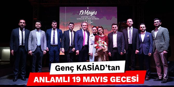Genç KASİAD’tan anlamlı 19 mayıs gecesi