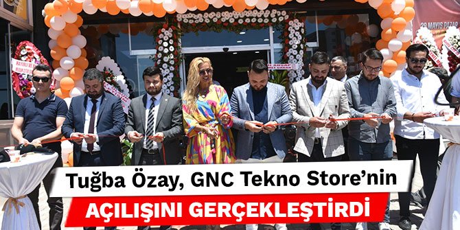 Tuğba Özay, GNC Tekno Store’nin açılışını gerçekleştirdi