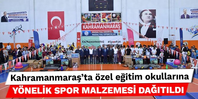 Kahramanmaraş'ta özel eğitim okullarına yönelik spor malzemesi dağıtıldı