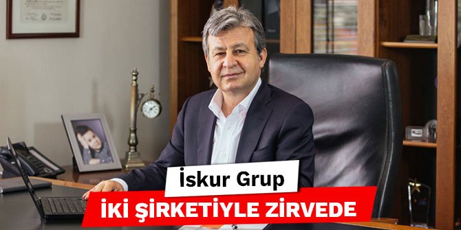 İskur Grup iki şirketiyle zirvede