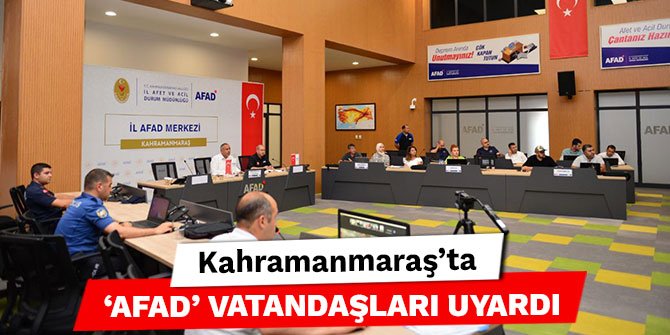 Kahramanmaraş’ta ‘AFAD’ vatandaşları uyardı
