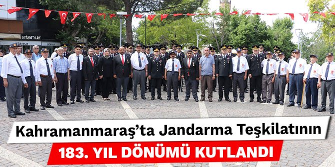 Kahramanmaraş’ta Jandarma Teşkilatının 183. yıl dönümü kutlandı
