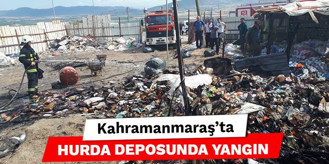 Kahramanmaraş’ta hurda deposunda yangın
