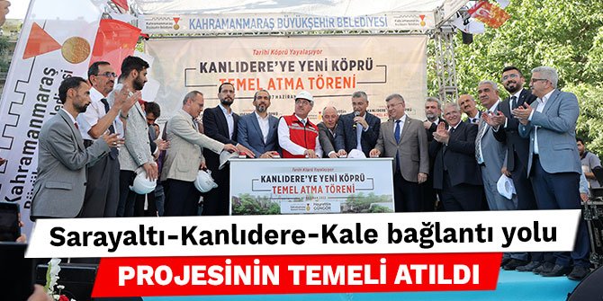 Sarayaltı - Kanlıdere - Kale bağlantı yolu projesinin temeli atıldı