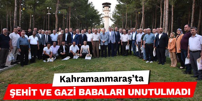 Kahramanmaraş'ta şehit ve gazi babaları unutulmadı