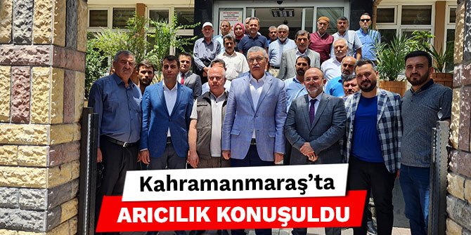Kahramanmaraş'ta arıcılık konuşuldu