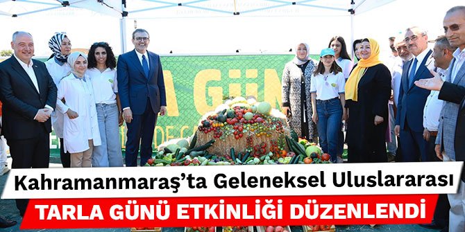 Kahramanmaraş'ta Geleneksel Uluslararası Tarla Günü Etkinliği düzenlendi