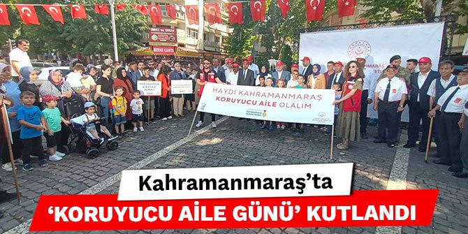 Kahramanmaraş’ta ‘Koruyucu Aile Günü’ kutlandı